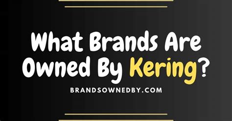 brands owned by kering.